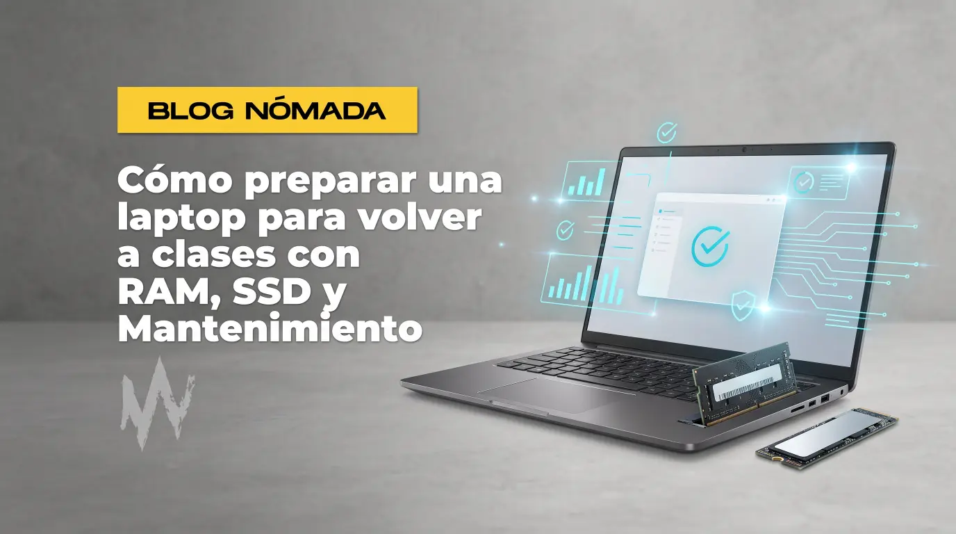 PREPARAR TU LAPTOP PARA VOLVER A CLASES: RAM, SSD, BACKUP Y MANTENIMIENTO